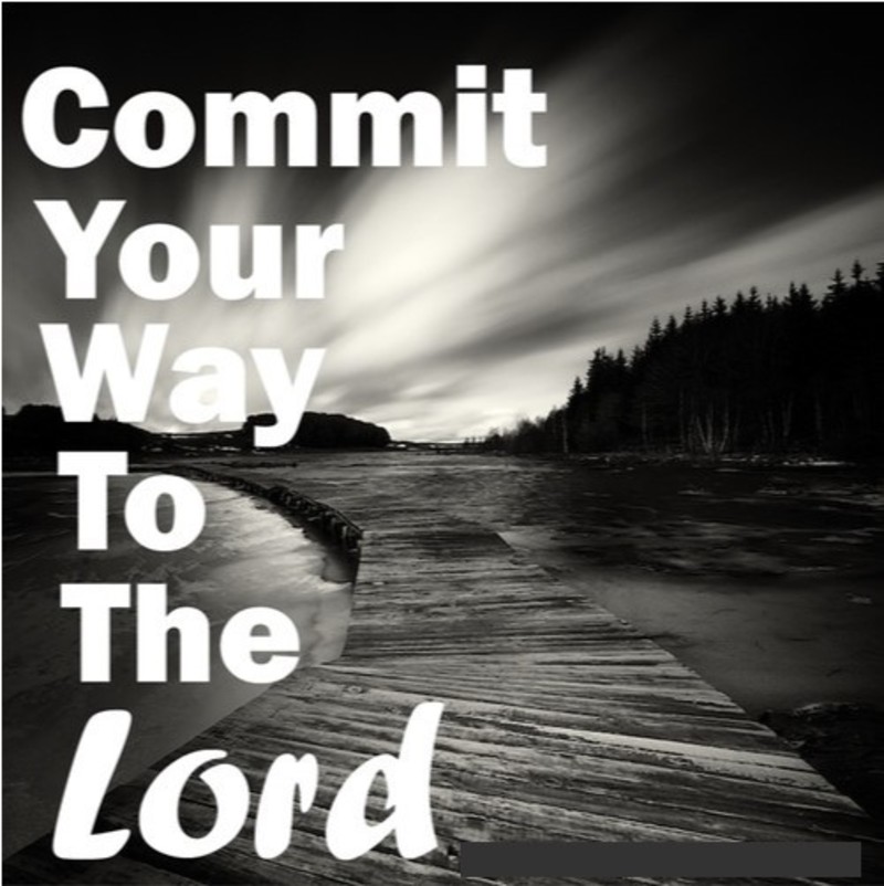 Commit Your Way to the Lord